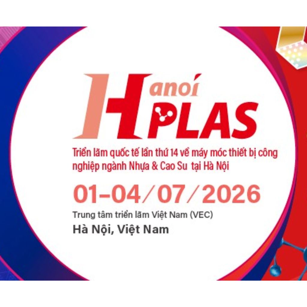HÀ NỘI PLAS 2026 – Triển lãm Quốc tế Ngành Nhựa và Cao su tại Hà Nội